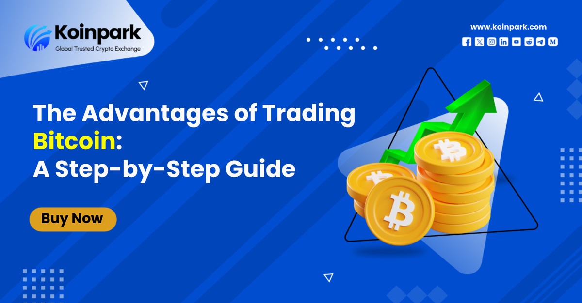The Advantages of Trading Bitcoin: A Step-by-Step Guide