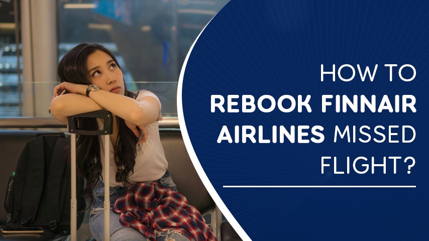 How to Rebook Finnair Airlines Missed Flight?