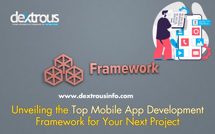 Unveiling the Top Mobile App Development Framework for Your Next Project
