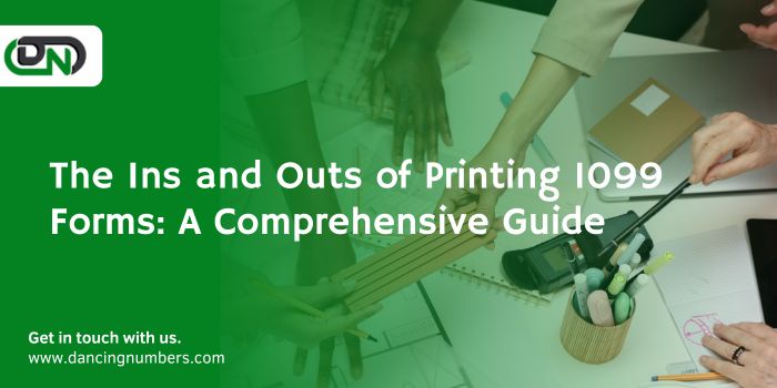 The Ins and Outs of Printing 1099 Forms: A Comprehensive Guide