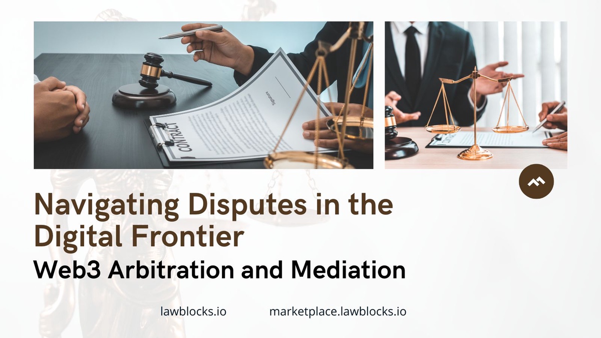 Navigating Disputes in the Digital Frontier: Web3 Arbitration and Mediation