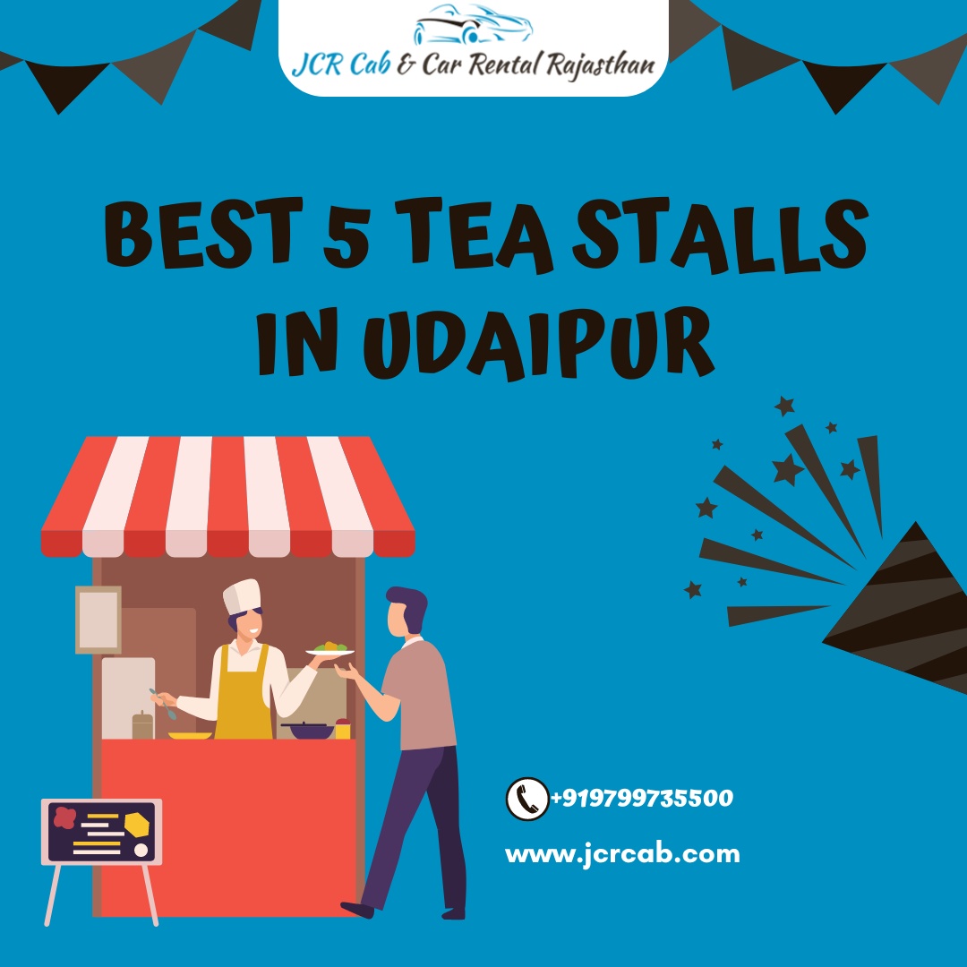 Best 5 Tea Stalls in Udaipur: Have a Tea Trip with JCR Cab