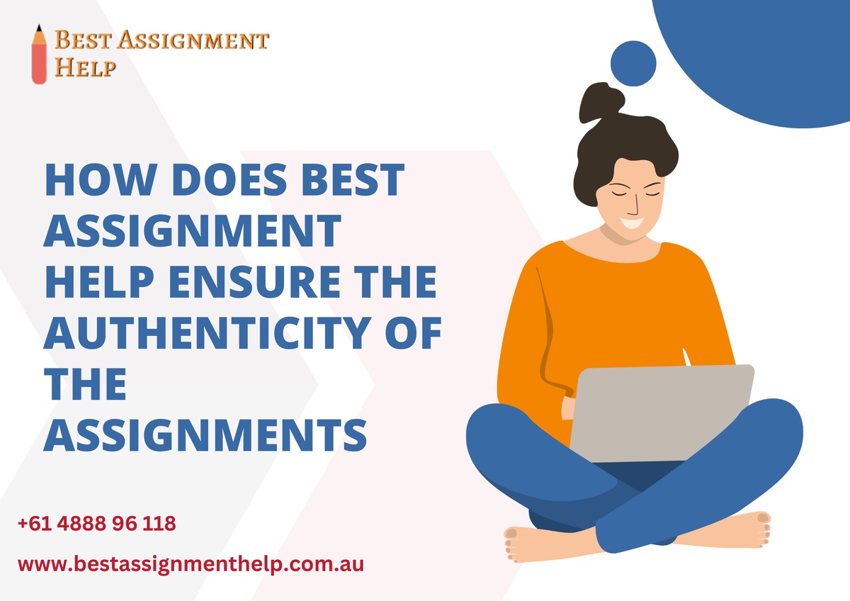 How Does Best Assignment Help Ensure the Authenticity of the Assignments