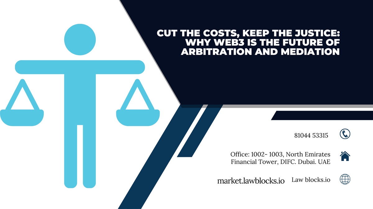 Cut the Costs, Keep the Justice: Why Web3 is the Future of Arbitration and Mediation