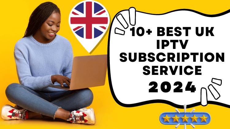 Elevate Your Viewing Experience: Best UK IPTV Subscription Ranked!