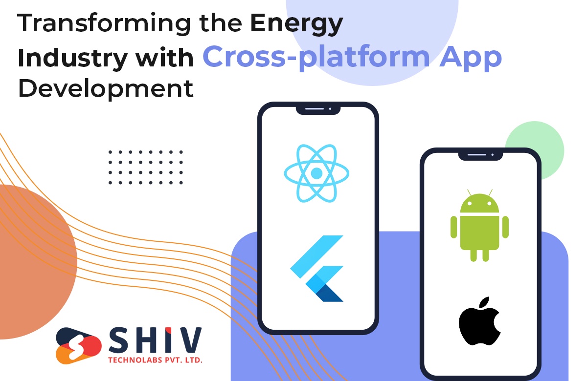 Transforming the Energy Industry with Cross-platform App Development
