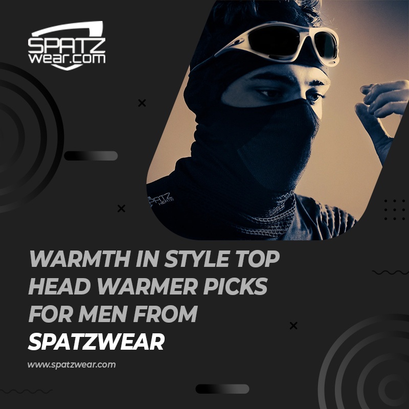 Warmth in Style Top Head Warmer Picks for Men from SpatzWear