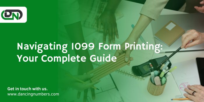 Navigating 1099 Form Printing: Your Complete Guide