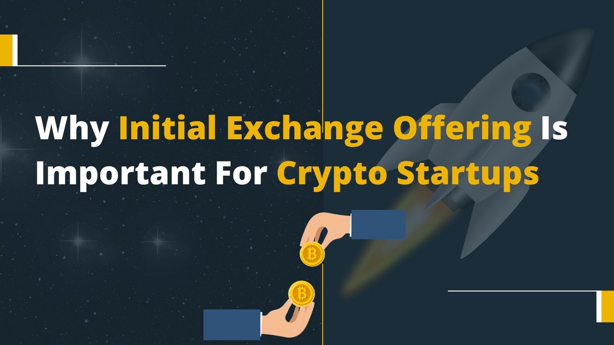 Why Initial Exchange Offering Is Important For Crypto Startups