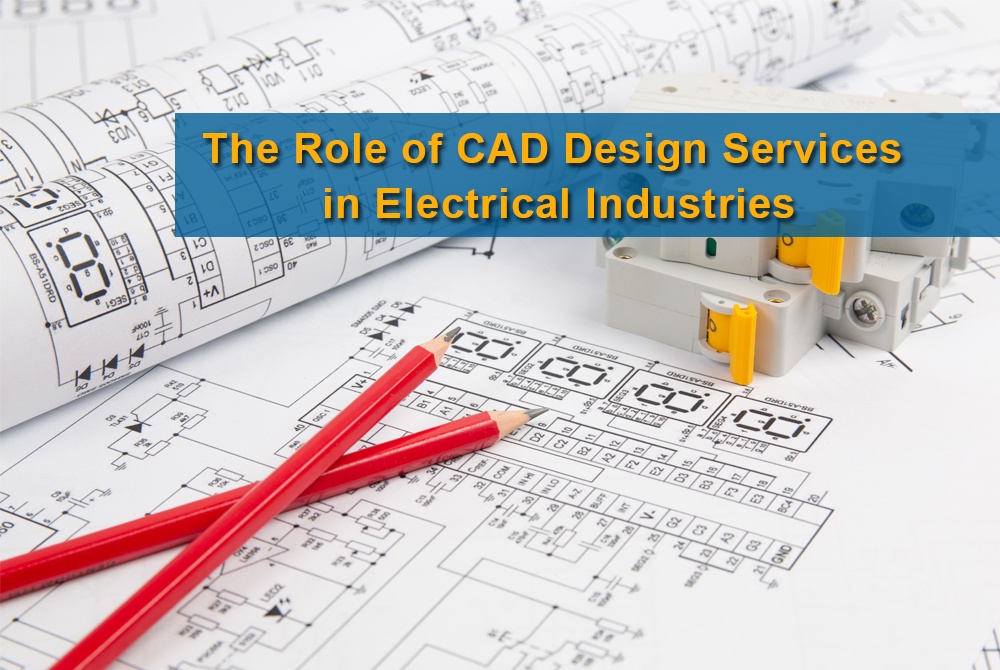 The Role of CAD Design Services in Electrical Industries