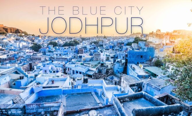 10 Tips for Visiting Jodhpur, the BLUE City