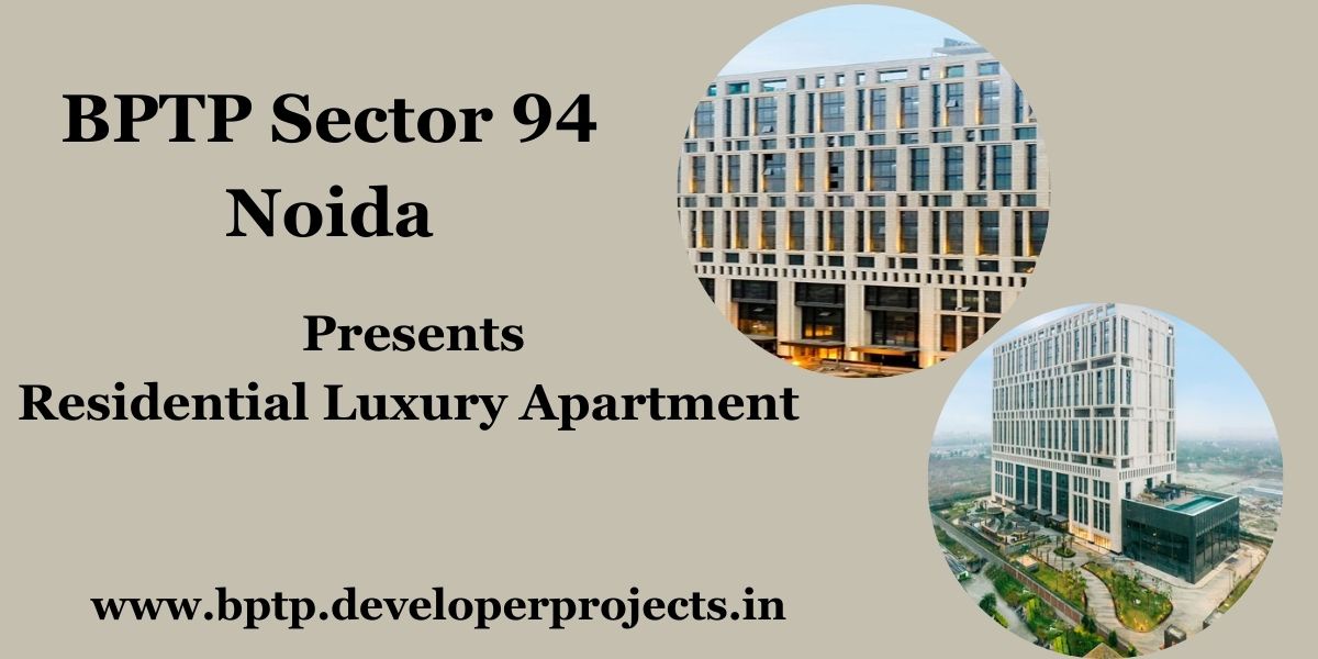 The Luxurious Lifestyle BPTP Sector 94 Noida Project Revealed!