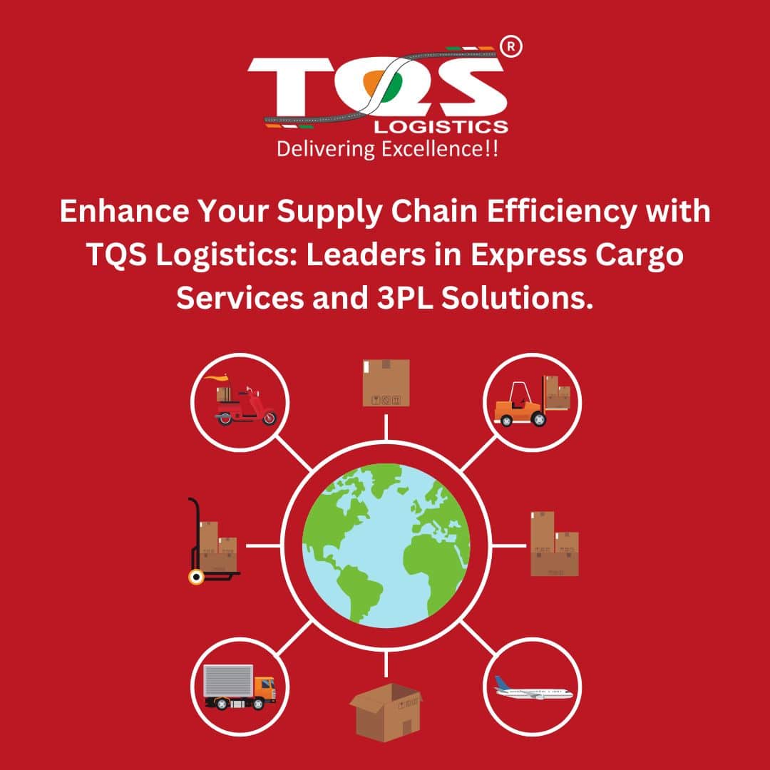 Enhance Your Supply Chain Efficiency with TQS Logistics: Leaders in Express Cargo Services and 3PL Solutions