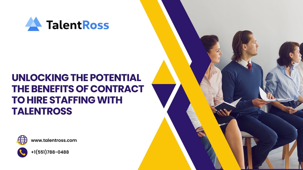 Unlocking the Potential The Benefits of Contract to Hire Staffing with Talentross