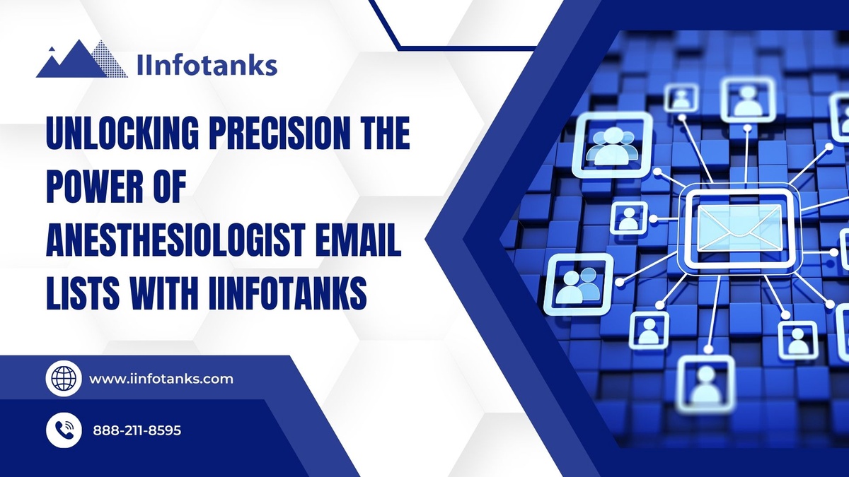 Unlocking Precision The Power of Anesthesiologist Email Lists with iInfoTanks