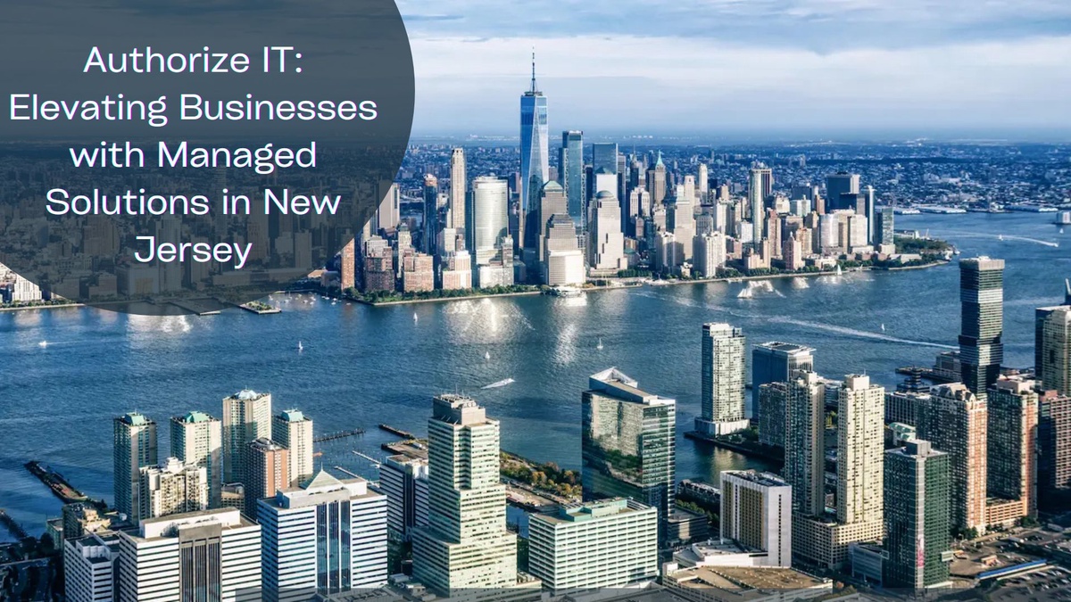 Authorize IT: Elevating Businesses with Managed Solutions in New Jersey
