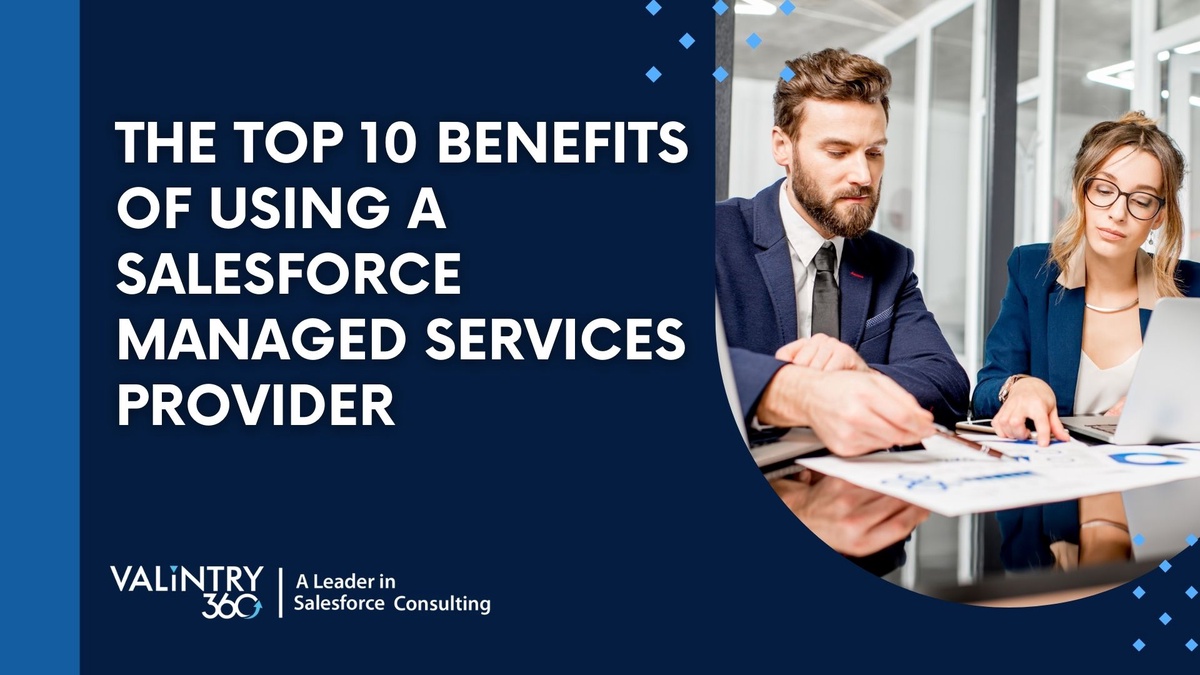 The Top 10 Benefits of Using a Salesforce Managed Services Provider