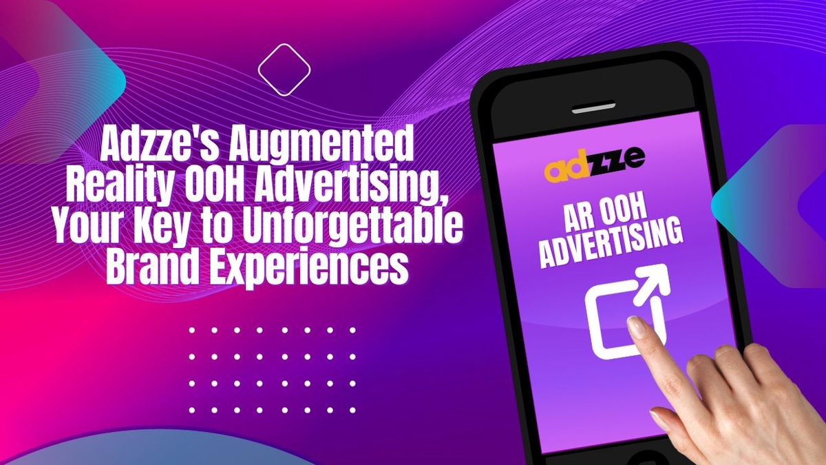 Unlocking the Power of Augmented Reality OOH Advertising