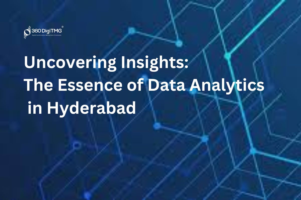 Uncovering Insights The Essence of Data Analytics in Hyderabad