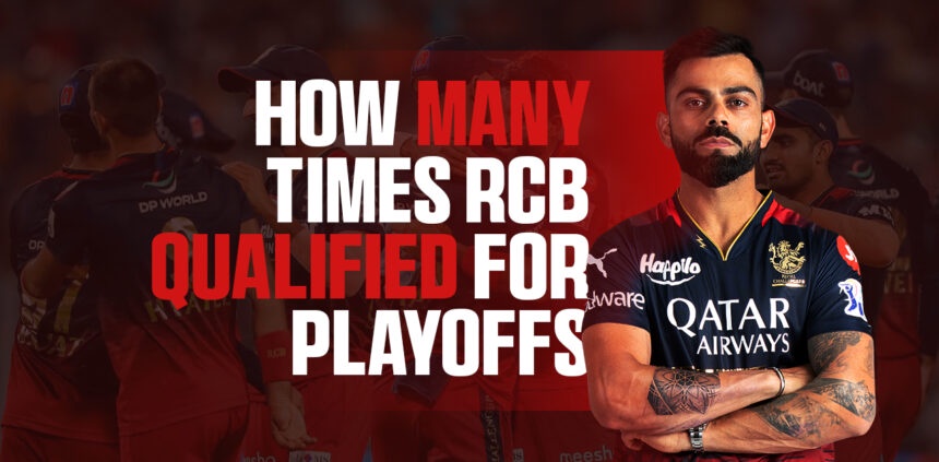 The Triumphs of Royal Challengers Bangalore: How Many Times RCB Qualified for Playoffs