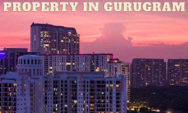 Property in Gurugram: A Land of Opportunity and Considerations