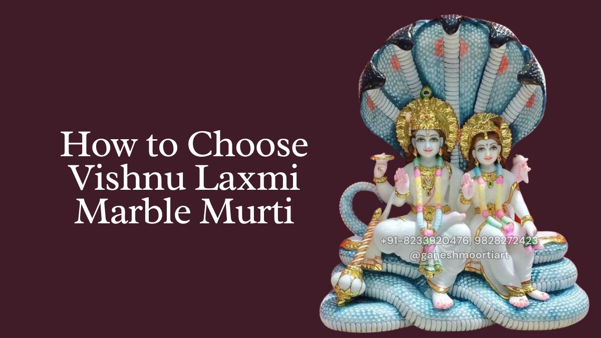 How to choose Vishnu Laxmi Marble Murti