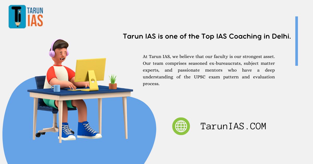 Tarun IAS is one of the Top IAS Coaching in Delhi