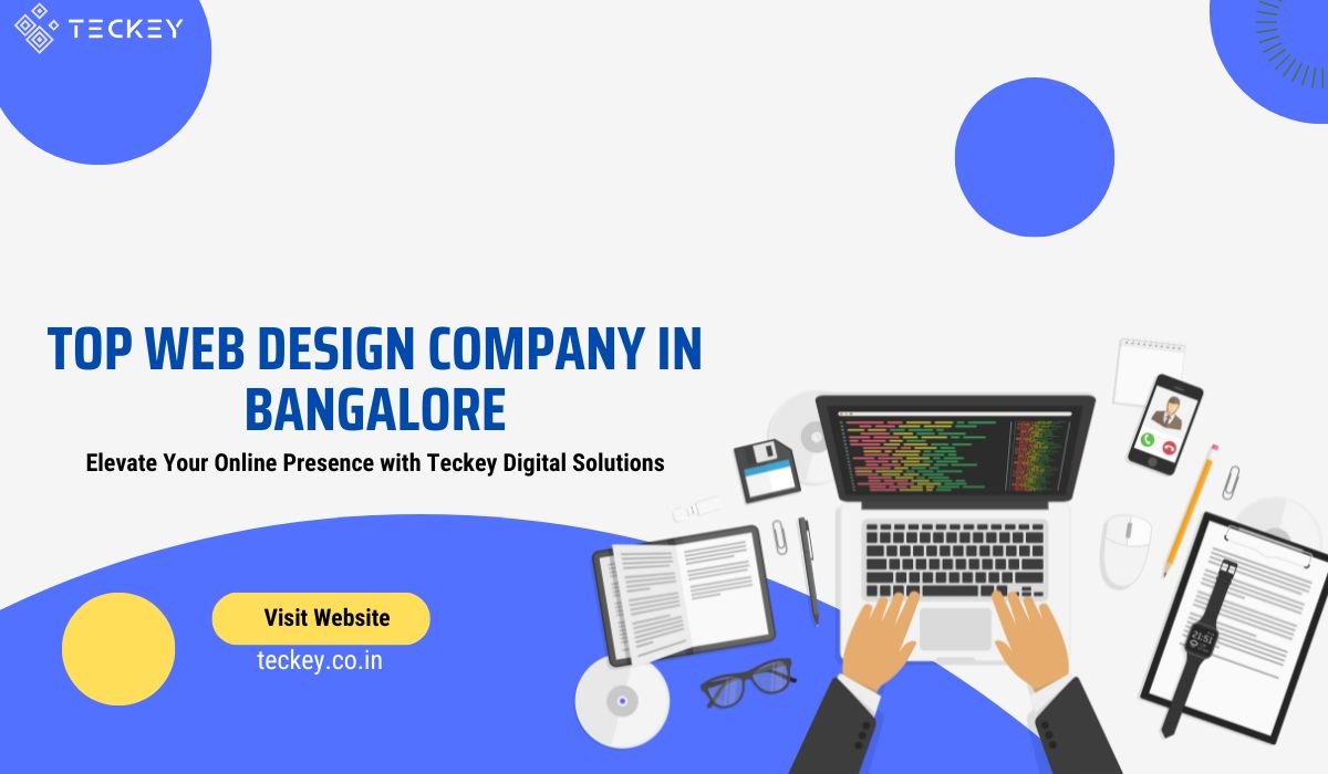 Top Web Design Company in Bangalore: Amplify Your Online Presence with Teckey Digital Solutions