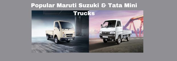 Popular Maruti Suzuki & Tata Mini Trucks With Latest Features