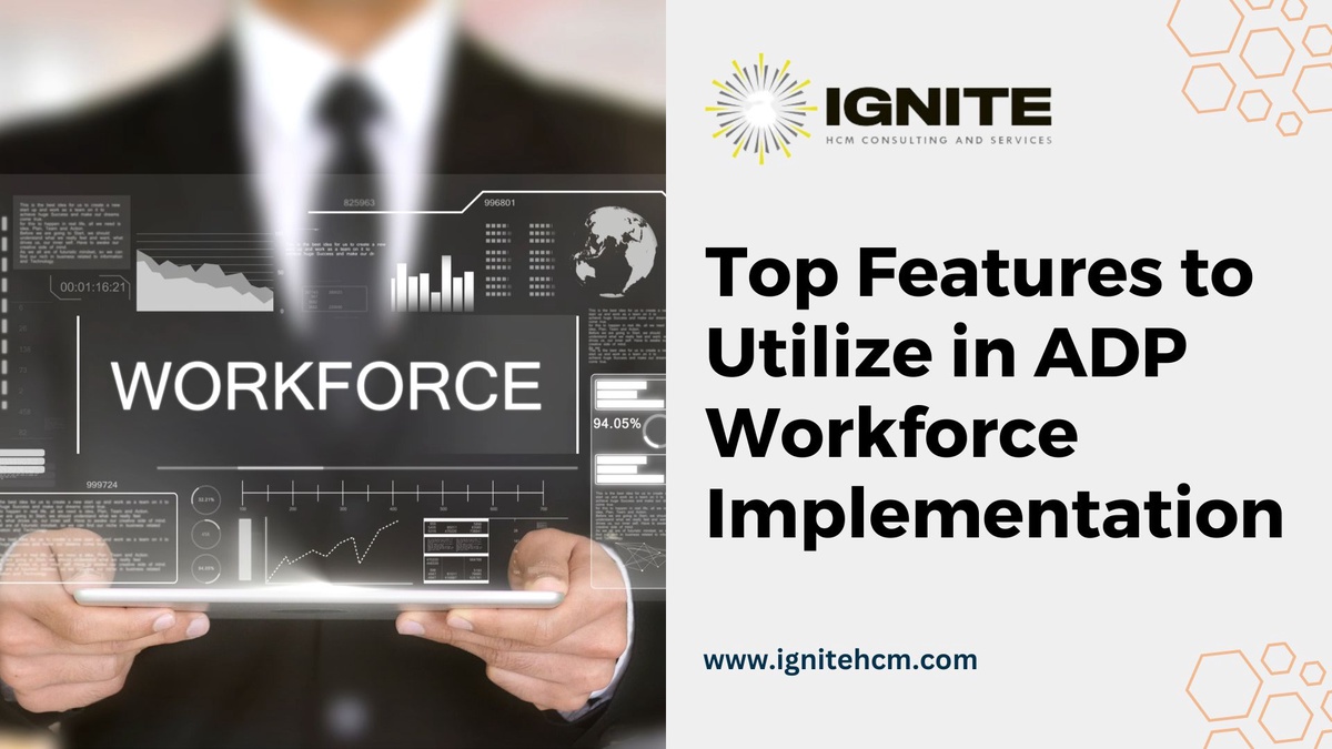 Top Features to Utilize in ADP Workforce Implementation – Ignite HCM