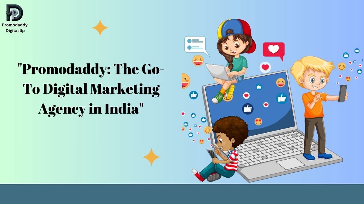 "Promodaddy: The Go-To Digital Marketing Agency in India"