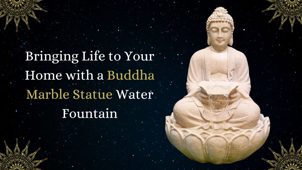 Bringing Life to Your Home with a Buddha Marble Statue Water Fountain