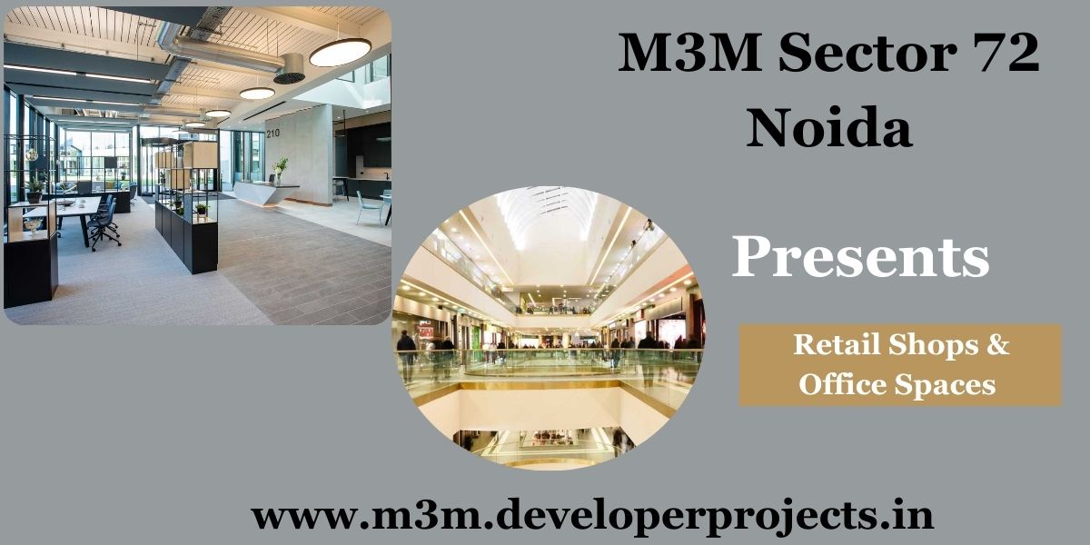 M3M Commercial Sector 72 : The Allure of M3M Properties at Sector 72 Noida