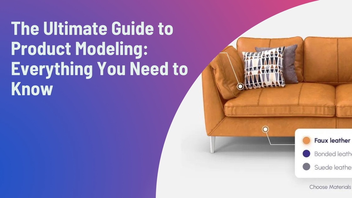The Ultimate Guide to Product Modeling: Everything You Need to Know