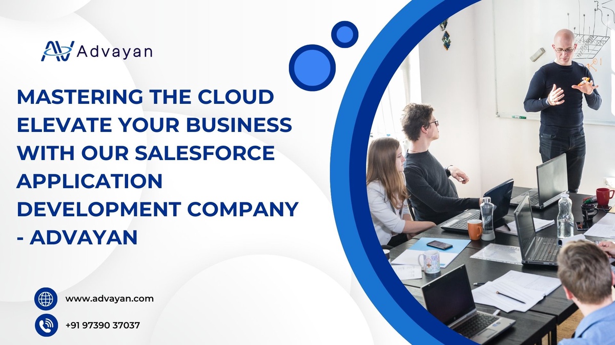 Mastering the Cloud Elevate Your Business with Our Salesforce Application Development Company — Advayan