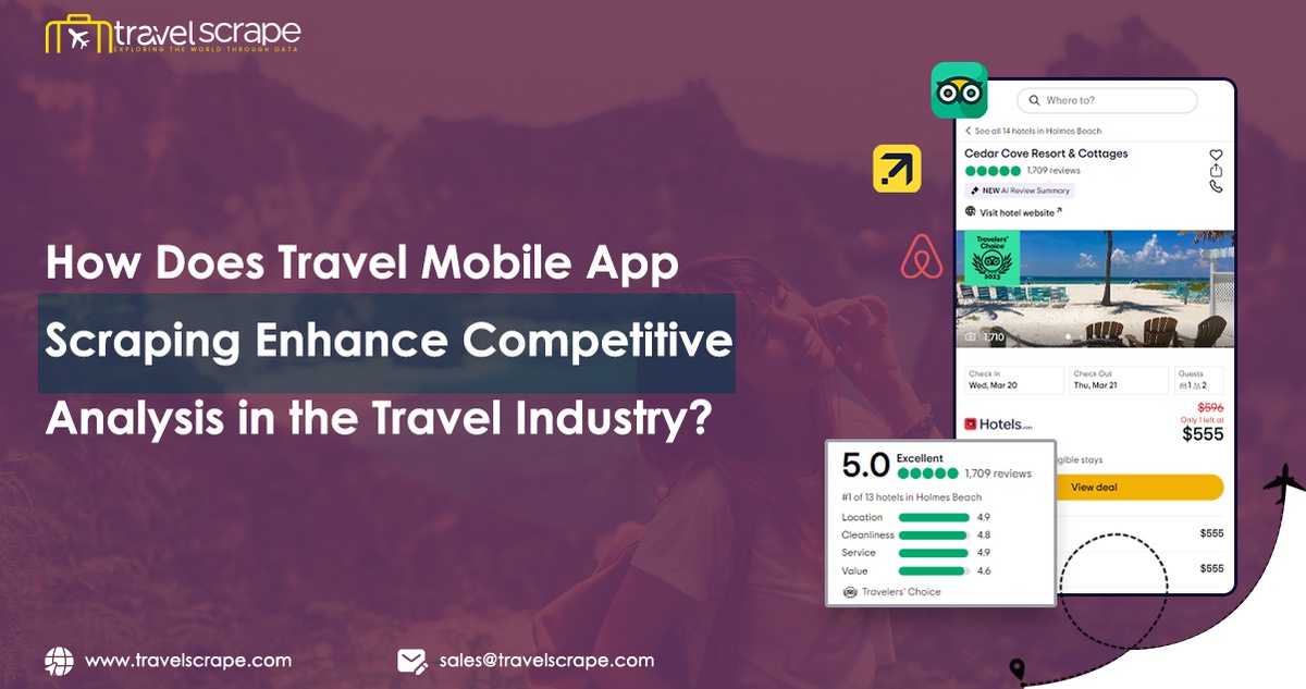 How Does Travel Mobile App Scraping Enhance Competitive Analysis in the Travel Industry?