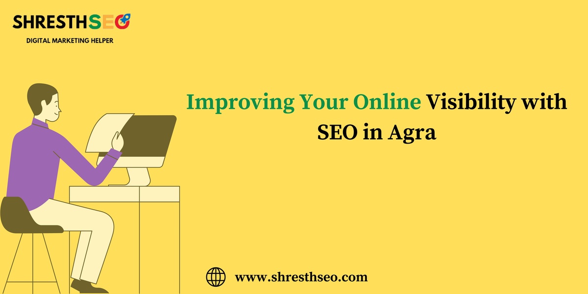 Improving Your Online Visibility with SEO in Agra