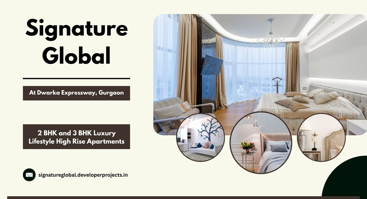 Signature Global Dwarka Expressway Gurgaon | Find Your Freedom Here