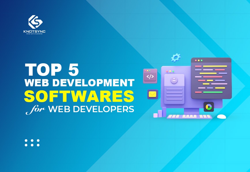 Top 5 Web Development Softwares for Web Developers