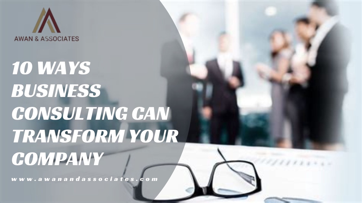 10 Ways Business Consulting Can Transform Your Company