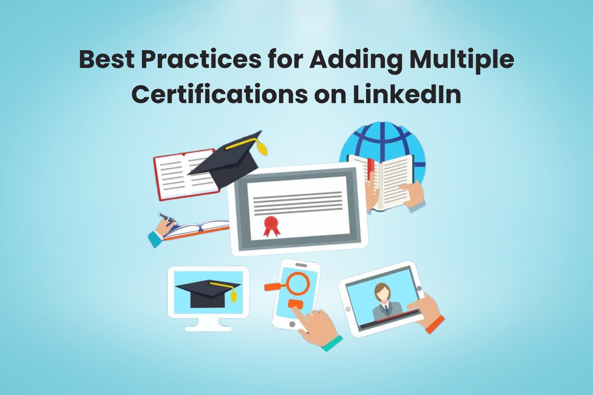 Best Practices for Adding Multiple Certifications on LinkedIn