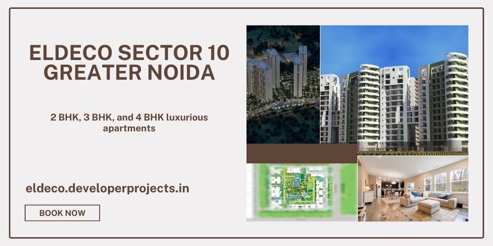 Eldeco Sector 10 Noida Extension | Eco-Friendly Residential Project