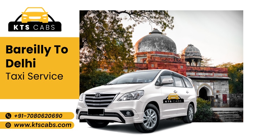 Book Affordable Bareilly to Delhi Cab Service | KTS CABS
