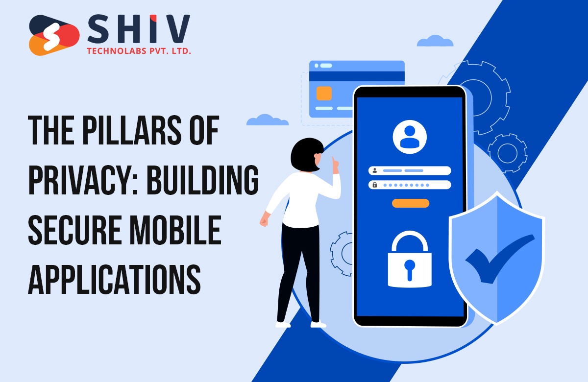 The Pillars of Privacy: Building Secure Mobile Applications