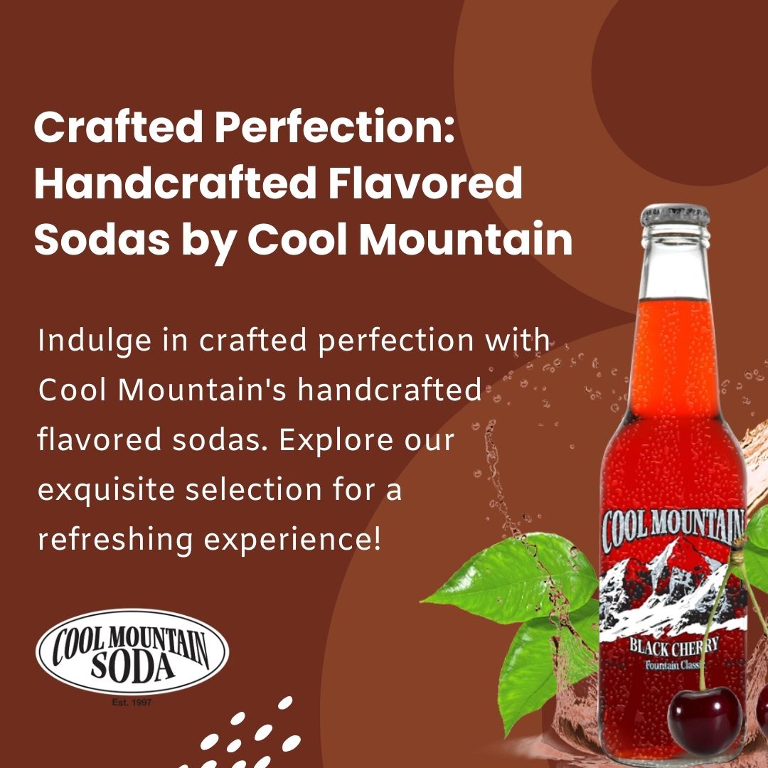 Crafting Refreshing Flavors: A Guide to Handcrafted Sodas and More with Cool Mountain