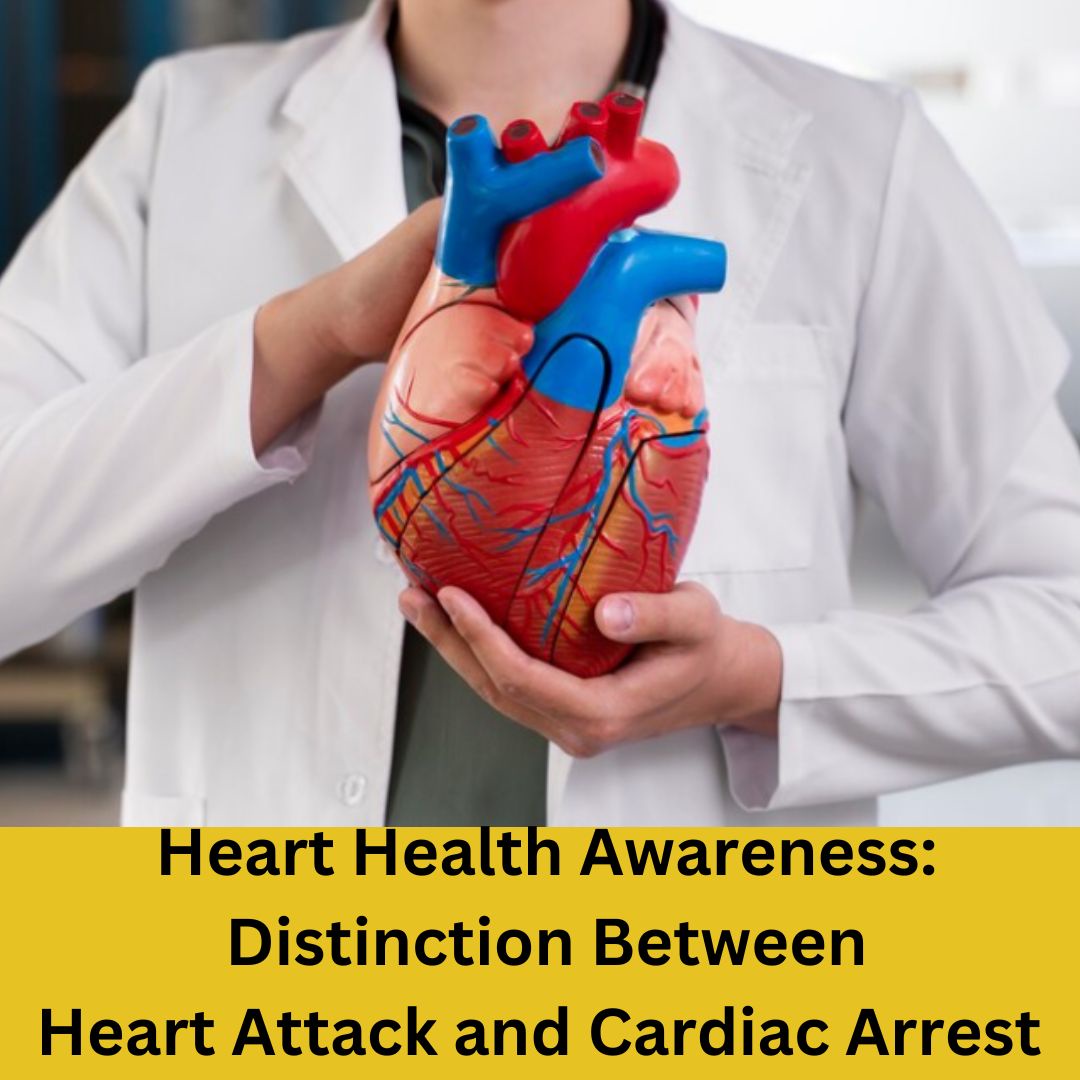 Heart Health Awareness: Unveiling the Distinction Between Heart Attack and Cardiac Arrest