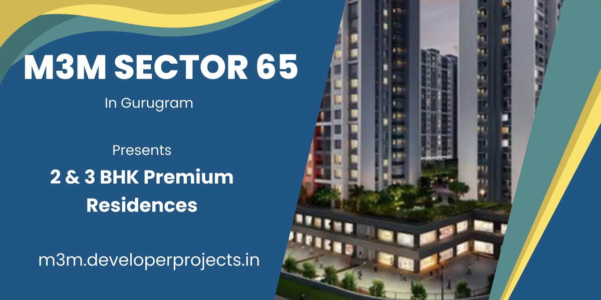 M3M Properties Sector 65 Gurgaon - A Place To Call Your Own