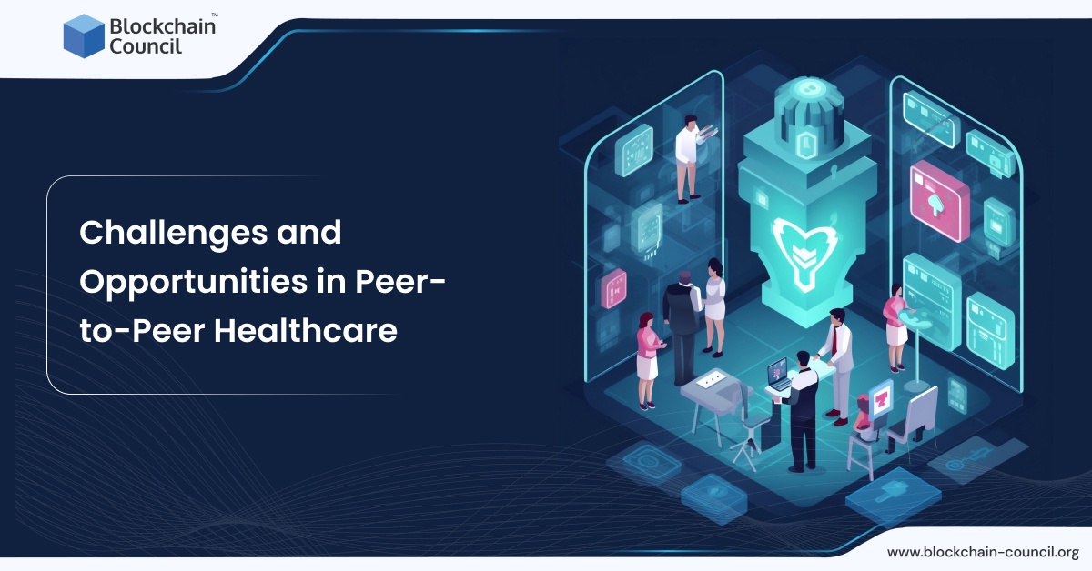 Challenges and Opportunities in Peer-to-Peer Healthcare
