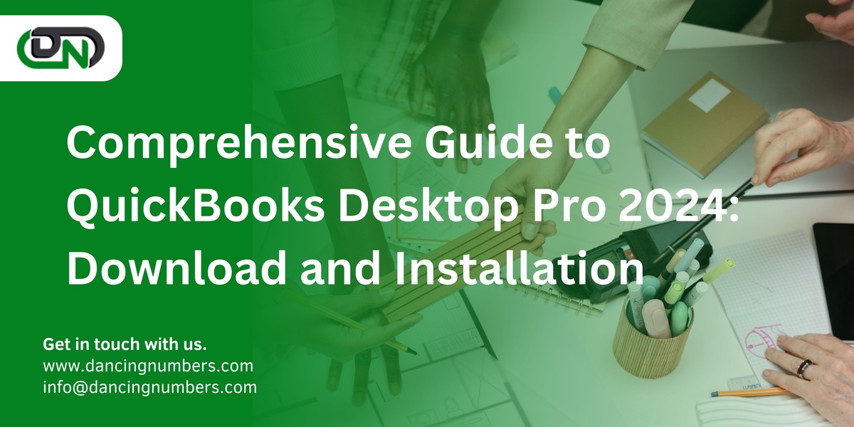 Comprehensive Guide to QuickBooks Desktop Pro 2024: Download and Installation