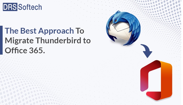 The Best Approach To Migrate Thunderbird to Office 365